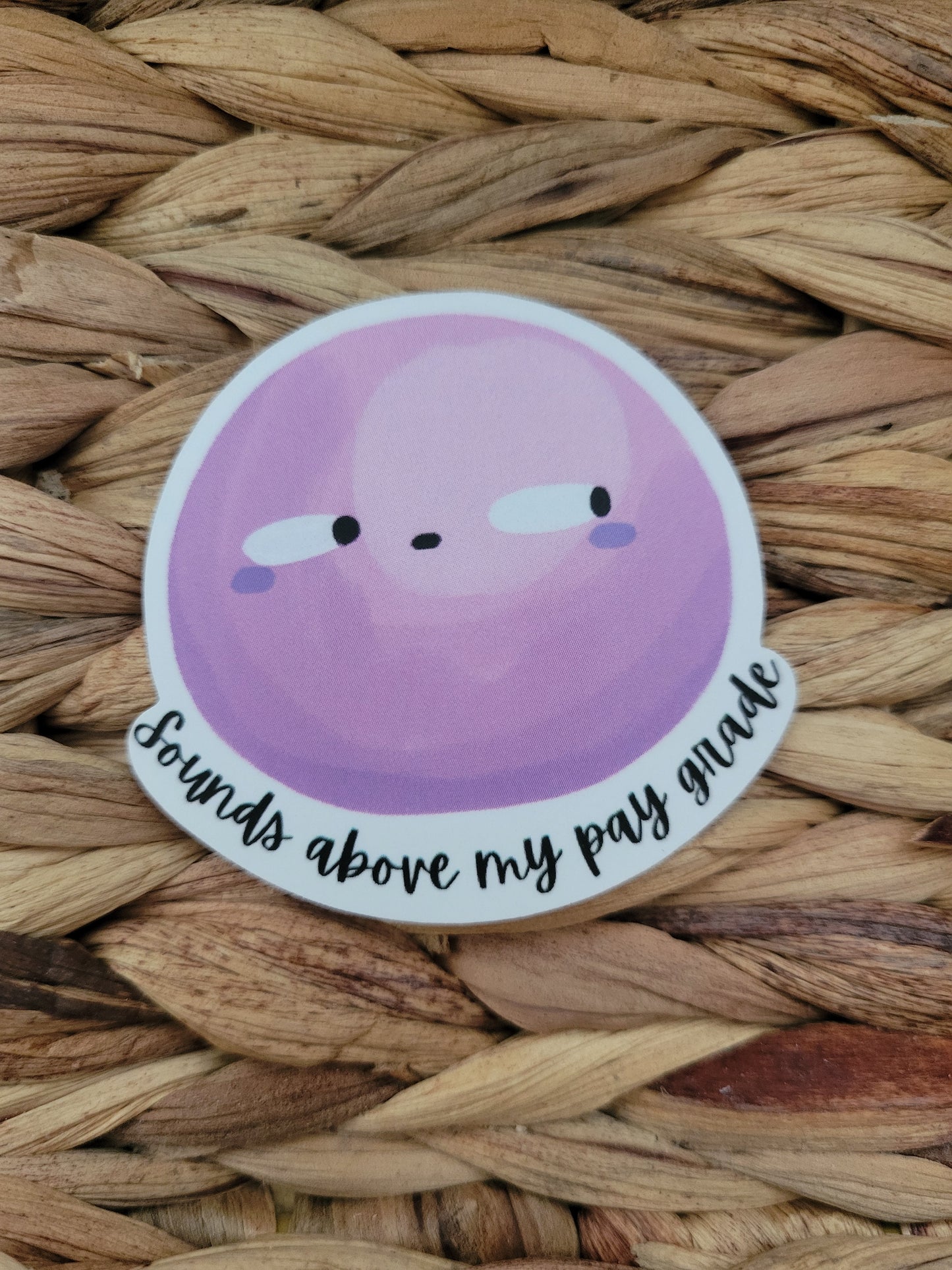"Sounds above my pay grade" Purple Blob Single Sticker